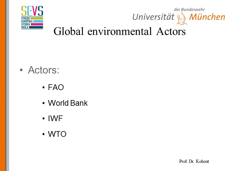 Actors: FAO World Bank IWF WTO Global environmental Actors